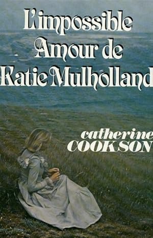 Seller image for L'impossible amour de Katie Mulholland - Catherine Cookson for sale by Book Hmisphres