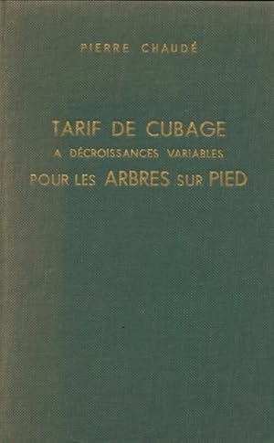 Tarif de cubage   d croissances variables pour les arbres sur pied - Pierre Chaud 