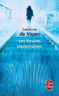 Image du vendeur pour Les heures souterraines - Delphine De Vigan mis en vente par Book Hmisphres