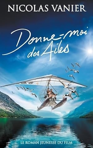 Image du vendeur pour Donne-moi des ailes - Nicolas Vanier mis en vente par Book Hmisphres