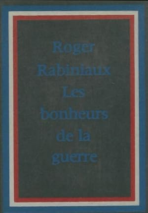 Imagen del vendedor de Les bonheurs de la guerre - Roger Rabiniaux a la venta por Book Hmisphres