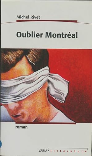 Bild des Verkufers fr Oublier Montr?al - Michel Rivet zum Verkauf von Book Hmisphres