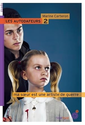 Les autodafeurs Tome II : Ma soeur est une artiste de guerre - Marine Carteron