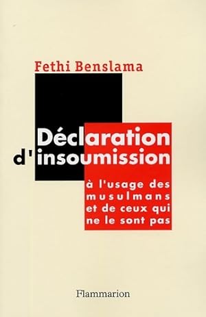 D claration d'insoumission :   l'usage des musulmans et de ceux qui ne le sont pas - Fethi Benslama