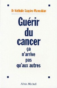 Bild des Verkufers fr Gu?rir du cancer - Nathalie Szapiro-Manoukian zum Verkauf von Book Hmisphres