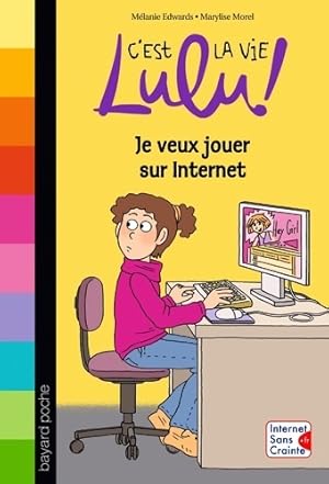 C'est la vie Lulu Tome XXXV : Je veux jouer sur Internet - M?lanie Edwards