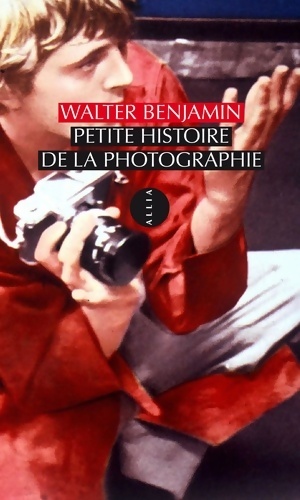 Petite histoire de la photographie - Walter Benjamin