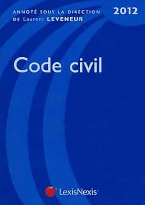 Code civil 2012 - Laurent Leveneur