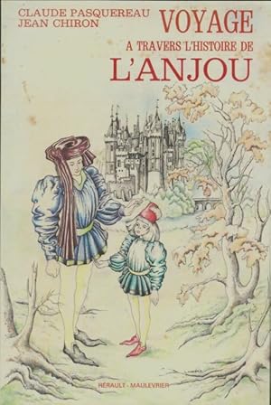 Voyage ? travers l'histoire de l'Anjou - Jean Chiron