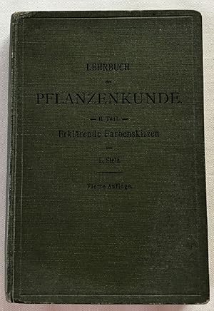 Lehrbuch der Pflanzenkunde für höhere Schulen : Teil 2 Erklärende Farbskizzen.