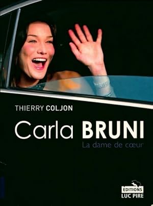 Carla bruni. La dame de coeur - Thierry Coljon