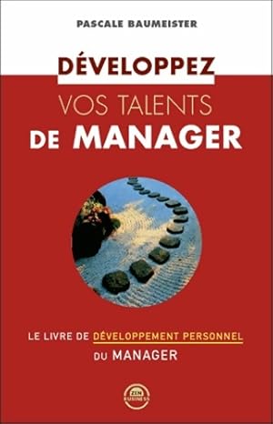 D?veloppez vos talents de manager - Pascale Baumeister