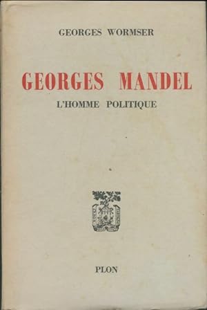 Bild des Verkufers fr Georges Mandel, l'homme politique - Georges Wormser zum Verkauf von Book Hmisphres