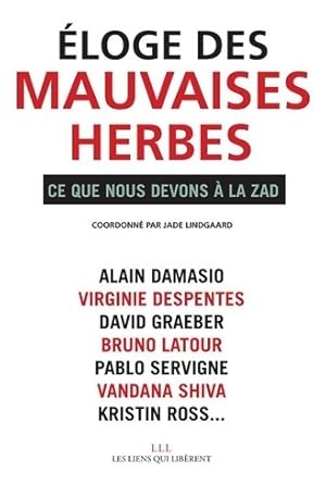 Eloge des mauvaises herbes : Ce que nous devons ? la Zad - Collectif