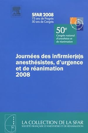 Journ es des infirmiers anesth sistes d'urgence et de r animation 2008 : 50e Congr s national d'a...