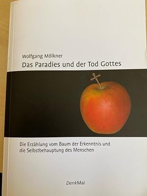 Das Paradies und der Tod Gottes: Die Erzählung vom Baum der Erkenntnis und die Selbstbehauptung d...