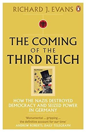 Bild des Verkufers fr The Coming of the Third Reich: How the Nazis Destroyed Democracy and Seized Power in Germany zum Verkauf von WeBuyBooks 2