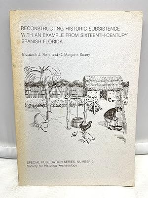 Seller image for Society for Historical Archaeology Special Publication Number 3: Reconstructing Historic Subsistence with an Example from Sixteenth Century Spanish Florida for sale by Prestonshire Books, IOBA