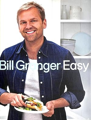 Bill Granger Easy: 100 delicious dishes for every day