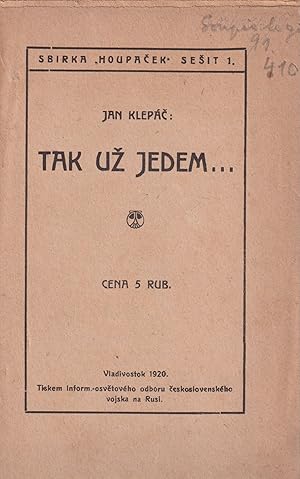 Imagen del vendedor de [CZECH LEGION PUBLISHING IN SIBERIA] "Tak u? jedem." [Here we go.]. Sbrka "Houpa?ek", vol. 2 (series title). a la venta por Penka Rare Books and Archives, ILAB