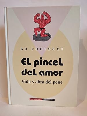 Imagen del vendedor de El pincel del amor. Vida y obra del pene. a la venta por TURCLUB LLIBRES I OBRES