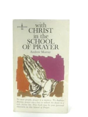 Image du vendeur pour With Christ In The School Of Prayer: Thoughts On Our Training For The Ministry Of Intercession mis en vente par World of Rare Books