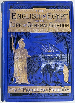 Pictorial Records of the English in Egypt with A Full and Descriptive Life of General Gordon the ...