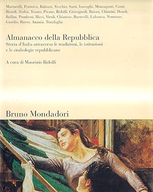 Seller image for Almanacco della Repubblica. Storia d'Italia attraverso le tradizioni, le istituzioni e le simbologie repubblicane for sale by Il Salvalibro s.n.c. di Moscati Giovanni