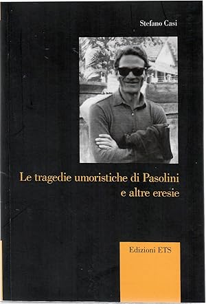 Le Tragedie Umoristiche Di Pasolini e Altre Eresie