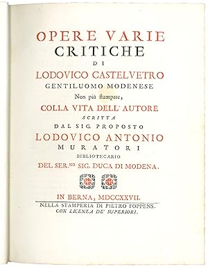 Bild des Verkufers fr Opere varie critiche di Lodovico Castelvetro gentiluomo modenese non pi stampate, colla vita dell'autore scritta dal sig. proposto Lodovico Antonio Muratori bibliotecario del Ser.mo Sig. Duca di Modena zum Verkauf von Libreria Alberto Govi di F. Govi Sas