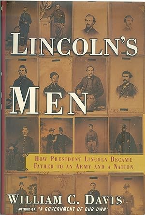 Lincoln's Men - How President Lincoln Became Father to an Army and a Nation
