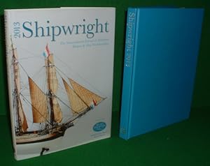 SHIPWRIGHT 2013 The International Annual of Maritime History and Ship Modelmaking [ Published 201...