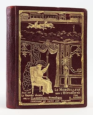 Seller image for LE MERVEILLEUX DANS L'HYPNOTISME: LE HASARD VAINCU PAR LA CLAIRVOYANCE HYPNOTIQUE; CERTITUDE DE GAINS AUX COURSES DE CHEVAUX for sale by Phillip J. Pirages Rare Books (ABAA)