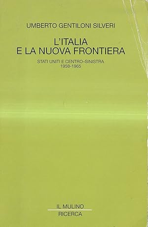 Immagine del venditore per L'Italia e la nuova frontiera. Stati Uniti e centro-sinistra (1958-1965) venduto da Il Salvalibro s.n.c. di Moscati Giovanni