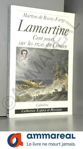 Bild des Verkufers fr Lamartine : Cent jours sur les rives du Lman zum Verkauf von Ammareal