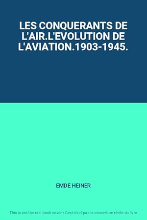 Immagine del venditore per LES CONQUERANTS DE L'AIR.L'EVOLUTION DE L'AVIATION.1903-1945. venduto da Ammareal