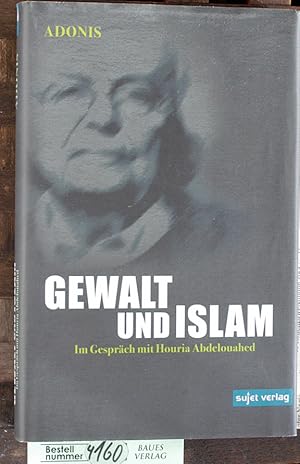 Bild des Verkufers fr Gewalt und Islam / Adonis Im Gesprch mit Houria Abdelouahed ; bersetzung aus dem Franzsischen von Christine und Neil Belakhdar zum Verkauf von Baues Verlag Rainer Baues 