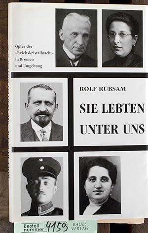 Bild des Verkufers fr Sie lebten unter uns zum Gedenken an die Opfer der "Reichskristallnacht" 1938 in Bremen und Umgebung zum Verkauf von Baues Verlag Rainer Baues 