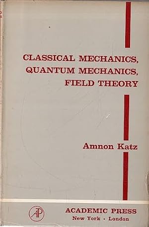 Image du vendeur pour Classical mechanics, quantum mechanics, field theory (Pure and applied physics) mis en vente par Ammareal