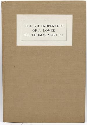 [SPECIAL PRESS] THE XII PROPERTEES OF CONDICYONS OF A LOVER BY JOHAN PICUS, ERLE OF MYRANDULA, A ...