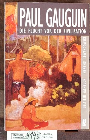 Imagen del vendedor de Paul Gauguin : die Flucht vor der Zivilisation Ullstein Sachbuch #34818 a la venta por Baues Verlag Rainer Baues 
