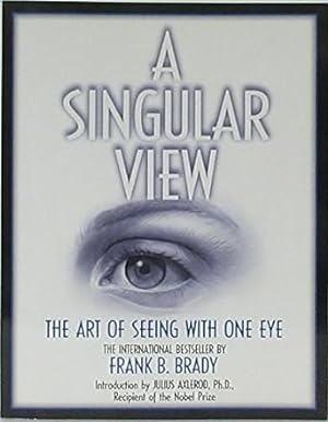 Immagine del venditore per A Singular View: The Art of Seeing With One Eye venduto da Goodwill Industries of VSB