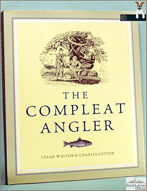 Image du vendeur pour The Compleat Angler, Or, the Contemplative Man's Recreation: Being a Discourse of Rivers, Ponds, Fish and Fishing Not Unworthy the Perusal of Most Anglers with Instructions How to Angle for a Trout Or Grayling in a Clear Stream mis en vente par BookLovers of Bath
