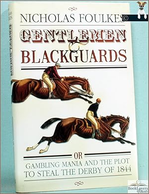 Bild des Verkufers fr Gentlemen and Blackguards: Or Gambling Mania and the Plot to Steal the Derby of 1844 zum Verkauf von BookLovers of Bath