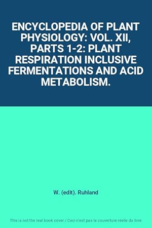 Bild des Verkufers fr ENCYCLOPEDIA OF PLANT PHYSIOLOGY: VOL. XII, PARTS 1-2: PLANT RESPIRATION INCLUSIVE FERMENTATIONS AND ACID METABOLISM. zum Verkauf von Ammareal