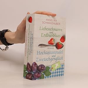 Bild des Verkufers fr Liebesschmarrn und Erdbeerblues. Hochzeitsstrudel und Zwetschgenglck zum Verkauf von Bookbot