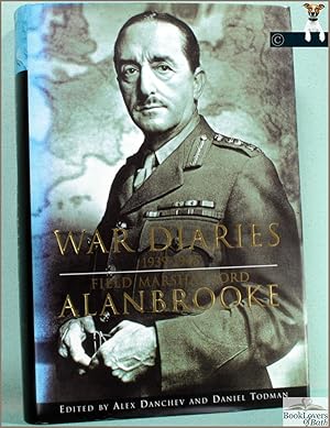 Immagine del venditore per War Diaries 1939 - 1945: Field Marshall Lord Alanbrooke venduto da BookLovers of Bath