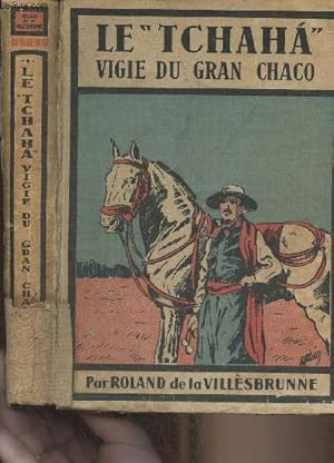 Bild des Verkufers fr Le "Tchaha" vigie du Gran Chaco zum Verkauf von Le-Livre