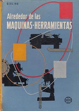 Imagen del vendedor de ALREDEDOR DE LAS MQUINAS-HERRAMIENTAS Un Estudio Tcnico a la venta por Libreria Rosela