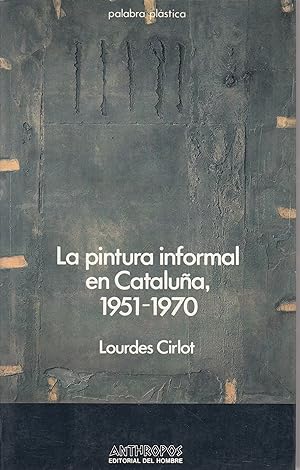Immagine del venditore per LA PINTURA INFORMAL EN CATALUA 1951-1970 venduto da Libreria Rosela